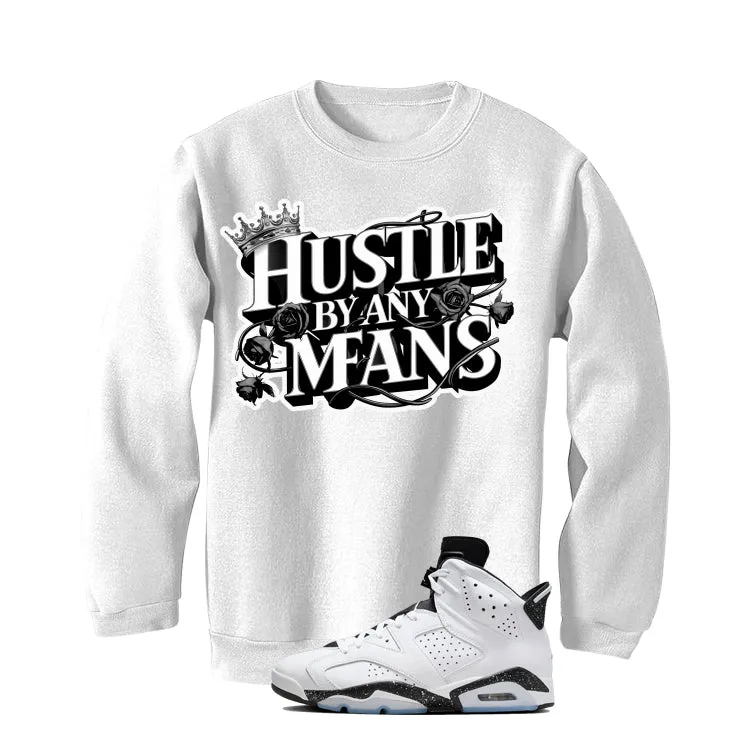 Air Jordan 6 Reverse Oreo White T-Shirt (Hustle By Any Means)| illcurrency